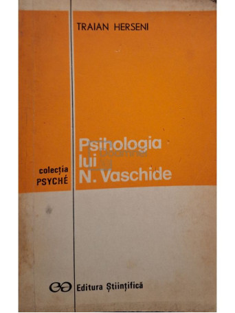 Traian Herseni - Psihologia lui N. Vaschide - 1973 - Brosata