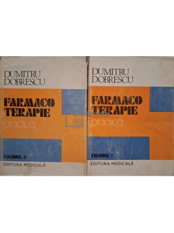 Dumitru Dobrescu - Farmacoterapie practica, 2 vol. (semnata) - 1989 - Cartonata