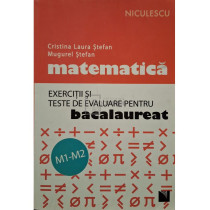 Matematica - Exercitii si teste de evaluare - Bacalaureat M1-M2