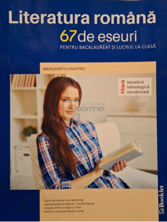 Margareta Onofrei - Literatura romana - 67 de eseuri pentru bacalaureat si lucrul la clasa - 2016 - Brosata
