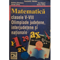 Matematica clasele V-VIII - Olimpiadele judetene, interjudetene si nationale