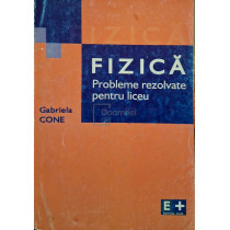 Fizica. Probleme rezolvate pentru liceu