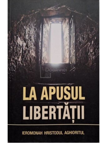 Ieromonah Hristodul Aghioritul - La apusul libertatii - 2016 - Brosata