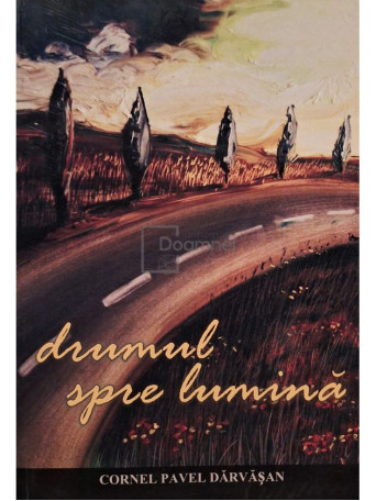 Cornel Pavel Darvasan - Drumul spre lumina - 2010 - Brosata