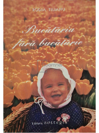 Rodia Tilianu - Bucataria fara bucatarie - 1995 - Brosata