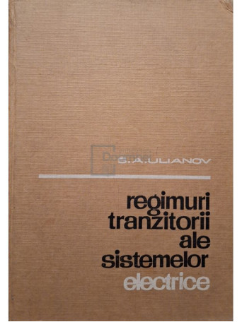 S. A. Ulianov - Regimuri tranzitorii ale sistemelor electrice - 1967 - Cartonata