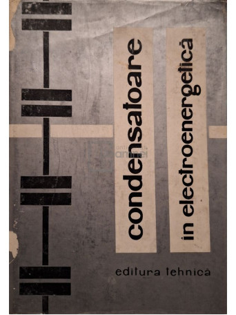 Stefan Seidel (coord.) - Condensatoare in electroenergetica - 1966 - Cartonata