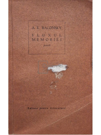 Anatol E. Baconsky - Fluxul memoriei - Poezii - 1967 - Brosata