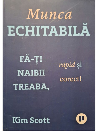 Kim Scott - Munca echitabila - 2021 - Brosata
