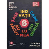 Cum am ajuns aici: sase inovatii care au facut lumea moderna