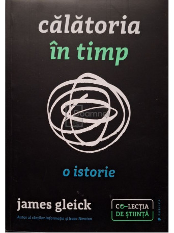 James Gleick - Calatoria in timp - O istorie - 2017 - Brosata