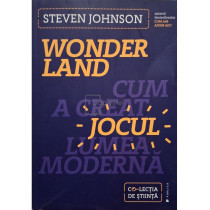 Wonderland - Cum a creat jocul lumea moderna