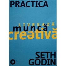 Practica - Livreaza munca creativa