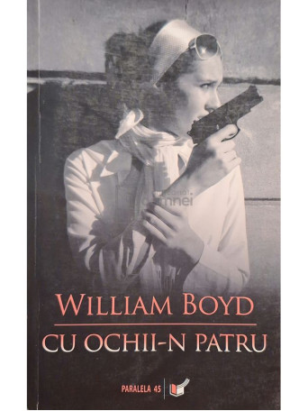 William Boyd - Cu ochii-n patru - 2007 - Brosata