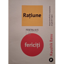 Ratiune pentru a fi fericiti