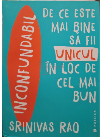 Srinivas Rao - Inconfundabil - De ce este mai bine sa fii unicul in loc de cel mai bun - 2017 - Brosata