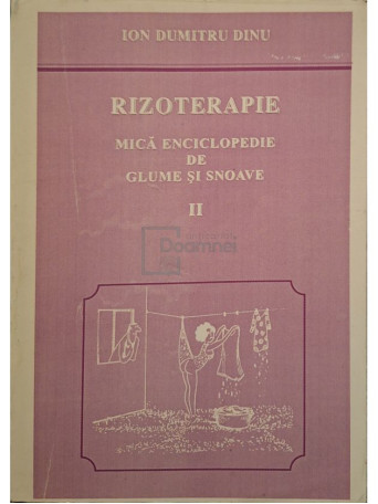 Ion Dumitru Dinu - Rizoterapie, vol. 2 - Mica enciclopedie de glume si snoave - 1998 - Brosata