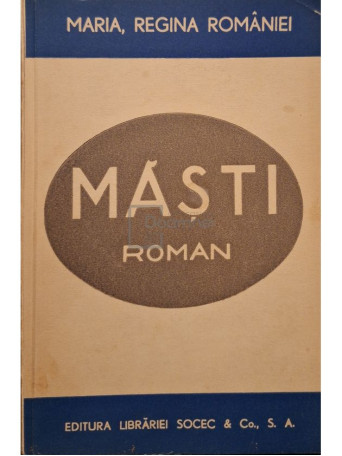 Maria Regina Romaniei - Masti - Editie interbelica - Brosata