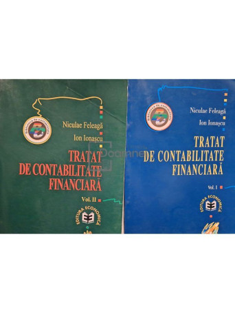 Niculae Feleaga - Tratat de contabilitate financiara, 2 vol. - 1998 - Brosata