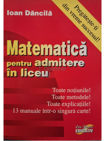 Ioan Dancila - Matematica pentru admitere in liceu - 2004 - Brosata