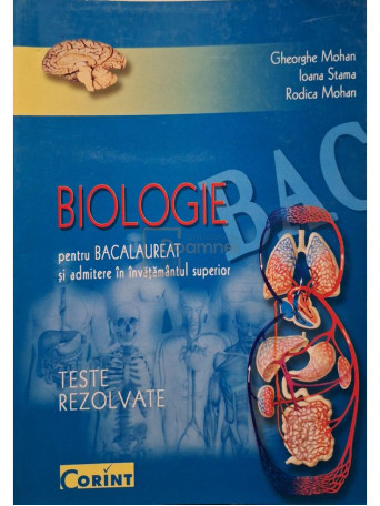 Gheorghe Mohan - Biologie pentru bacalaureat si admitere in invatamantul superior - 2004 - Brosata