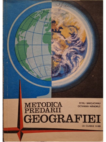 Petru Bargaoanu - Metodica predarii geografiei la clasele V-VIII - 1979 - Brosata