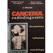 Cancerul - radiodiagnostic, vol. 9 (semnata)