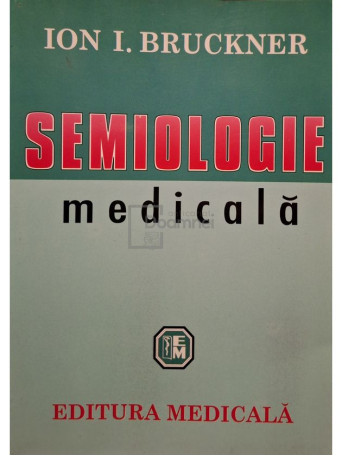 Ion I. Bruckner - Semiologie medicala - 2008 - Brosata
