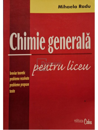 Mihaela Radu - Chimie generala pentru liceu - 2004 - Brosata