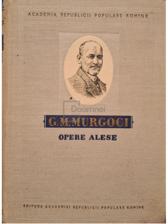 G. M. Murgoci - Opere alese - 1957 - Cartonata