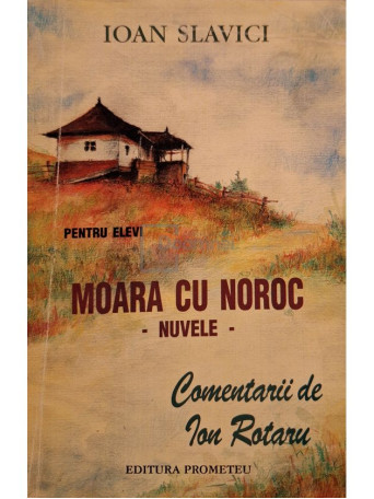 Ioan Slavici - Moara cu noroc - 1998 - Brosata