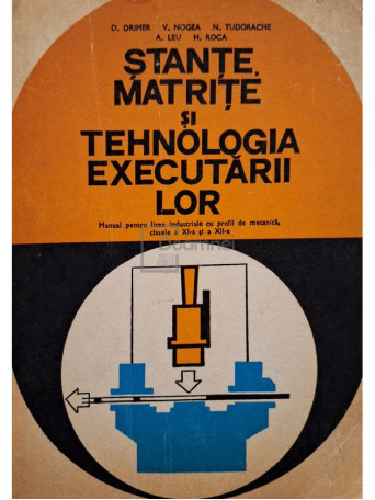 D. Drimer - Stante, matrite si tehnologia executarii lor - 1978 - Brosata