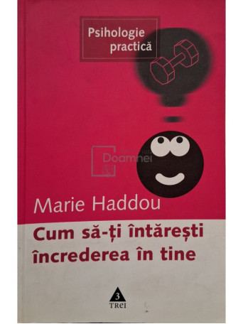 Marie Haddou - Cum sa-ti intaresti increderea in tine - 2004 - Brosata