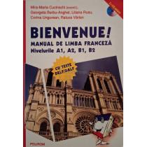 Bienvenue! - Manual de limba franceza, nivelurile A1, A2, B1, B2