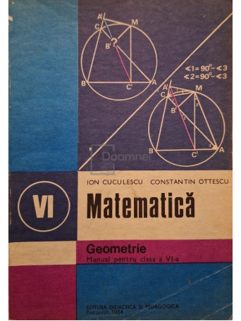 Ion Cuculescu - Matematica: geometrie - Manual pentru clasa a VI-a - 1984 - Brosata
