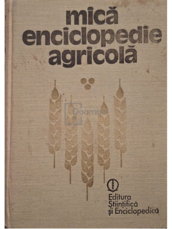Gheorghe Bilteanu (coord.) - Mica enciclopedie agricola - 1988 - Cartonata