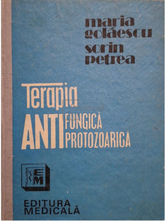 Maria Golanescu - Terapia antifungica antiprotozoarica - 1993 - Cartonata