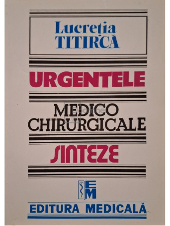 Lucretia Titirca - Urgentele medico-chirurgicale - Sinteze - 2012 - Brosata