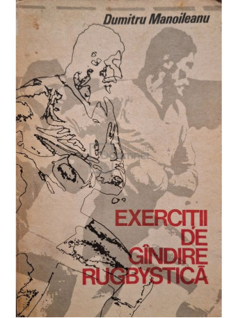 Dumitru Manoileanu - Exercitii de gandire rugbystica - 1979 - Brosata