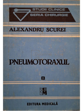 Alexandru Scurei - Pneumotoraxul, vol. 8 - 1991 - Cartonata