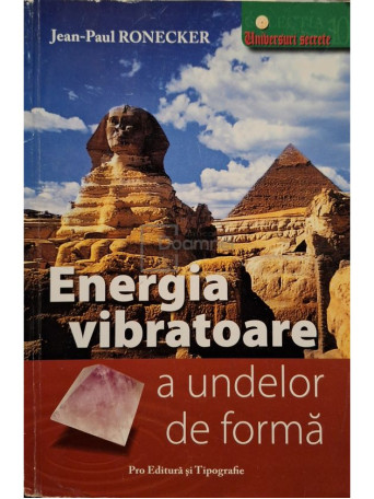 Jean-Paul Ronecker - Energia vibratoare a undelor de forma - 2006 - Brosata