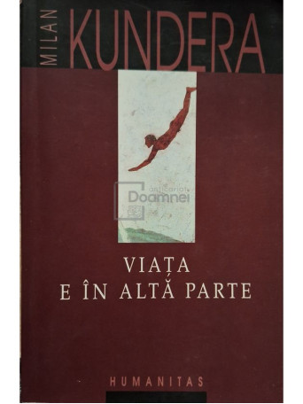 Milan Kundera - Viata e in alta parte - 2003 - Brosata