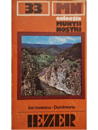 Ion Ionescu Dunareanu - Muntii Iezer - 1984 - Brosata