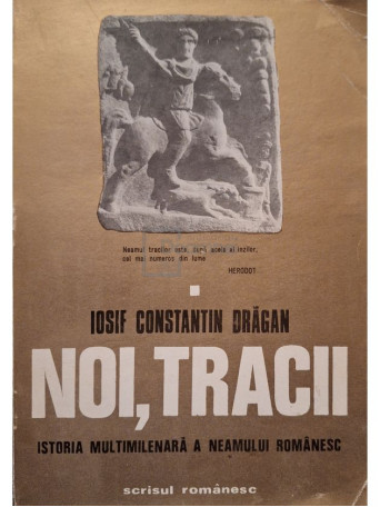 Iosif Constantin Dragan - Noi, tracii, vol. 1 (semnata) - 1976 - Brosata