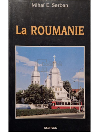 Mihai E. Serban - La Roumanie (semnata) - 1994 - Brosata
