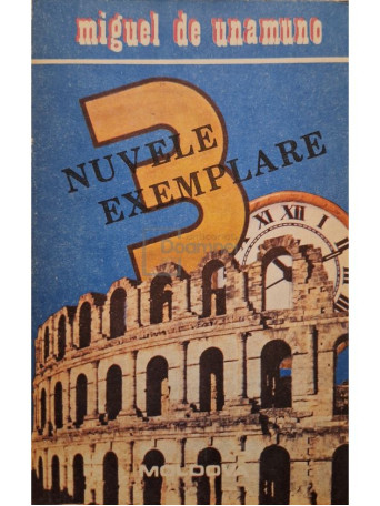 Miguel de Unamuno - 3 nuvele exemplare si un prolog - 1991 - Brosata
