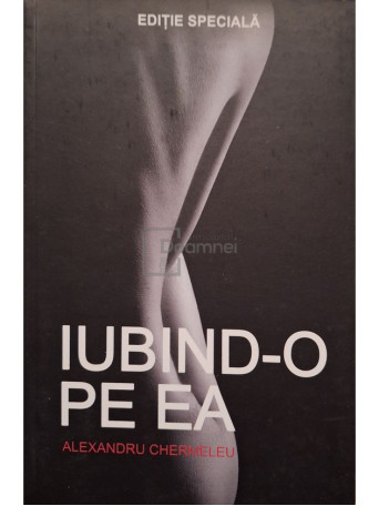 Alexandru Chermeleu - Iubind-o pe ea - 2018 - Brosata