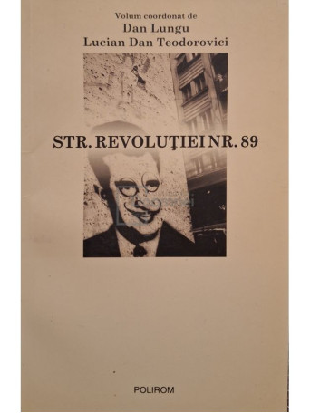 Dan Lungu (coord.) - Str. Revolutiei nr. 89 - 2009 - Brosata
