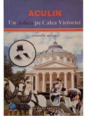 Aculin Tanase - Un joben pe Calea Victoriei (semnata) - 2016 - Brosata