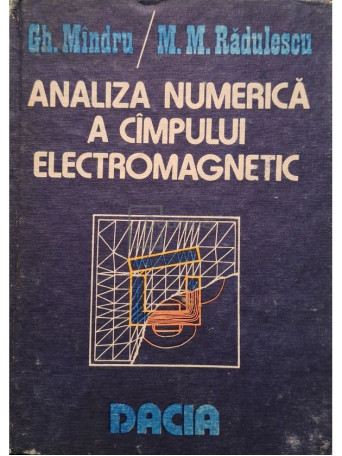 Gh. Mindru - Analiza numerica a campului electromagnetic - 1986 - Cartonata